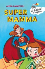 Supermamma. Ediz. a colori libro