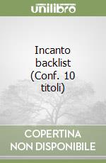 Incanto backlist (Conf. 10 titoli)