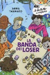 La banda dei Loser libro di Tasinato Anna
