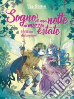 Sogno di una notte di mezza estate di William Shakespeare. Ediz. a colori libro