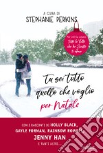 Tu sei tutto quello che voglio per Natale libro