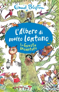 La foresta incantata. L'albero di molto lontano libro