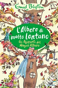 Gli abitanti del magico albero. L'albero di molto lontano libro