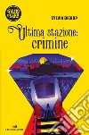Ultima stazione: crimine libro