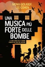 Una musica più forte delle bombe. La vera storia della giovane pianista che fuggì dal nazismo libro