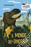 Il mondo dei dinosauri libro di Magdalena