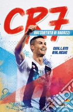 CR7. Cristiano Ronaldo raccontato ai ragazzi libro