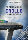 Cronaca di un crollo annunciato. Genova 14 agosto 2018 libro