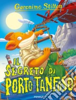 Il segreto di Porto Tanfoso. Ediz. a colori libro