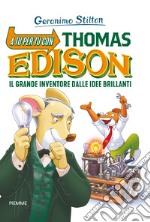 A tu per tu con Thomas Edison. Il grande inventore dalle idee brillanti libro