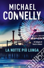 La notte più lunga. Un'indagine di Bosch & Ballard libro