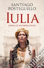 Iulia. Storia di un'imperatrice libro usato