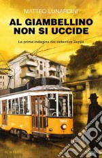 Al Giambellino non si uccide. La prima indagine del detective Zappa