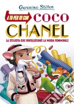 A tu per tu con Coco Chanel. La stilista che rivoluzionò la moda femminile libro