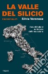 La valle del silicio. Silicon Valley. Cervelli italiani nella terra dell'innovazione libro