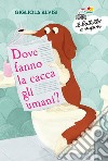 Dove fanno la cacca gli umani? Ediz. ad alta leggibilità libro