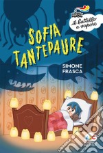 Sofia Tantepaure. Ediz. a colori libro