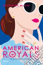 American royals. Se gli Stati Uniti avessero una regina? libro