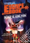 Incubo al luna park. Escape book libro