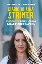 Diario di una striker. Io e Greta per il clima dalle piazze all'ONU