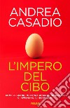 L'impero del cibo. Come le grandi multinazionali ci ingozzano, ci affamano, ci ingannano libro