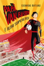 Papà, Van Basten e altri supereroi