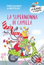 La supernonna di Camilla. Ediz. ad alta leggibilità libro