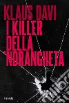 I killer della 'Ndrangheta libro