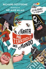 Il pirata più terribile del mondo. Ediz. a colori libro