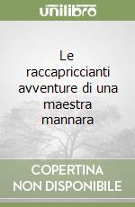 Le raccapriccianti avventure di una maestra mannara libro