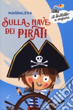 Sulla nave dei pirati. Ediz. a colori libro