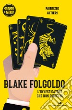 Blake Folgoldo. L'investigatore che non esisteva libro