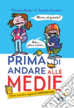 Prima di andare alle medie. Storie, trucchi e regole di sopravvivenza! libro