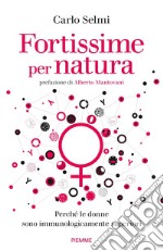 Fortissime per natura. Perché le donne sono immunologicamente superiori