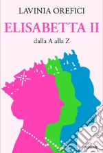 Elisabetta II dalla A alla Z libro