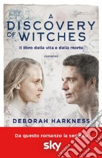 Il libro della vita e della morte. A discovery of witches. Vol. 1 libro