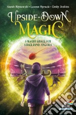 I maghi sbagliati sbagliano ancora. Upside down magic. Vol. 2 libro