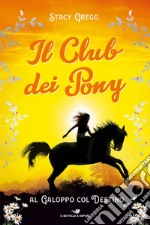 Al galoppo col destino. Il club dei pony libro