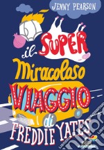 Il super miracoloso viaggio di Freddie Yates