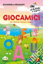 Giocamici. Una storia per imparare a leggere. Ediz. a colori libro