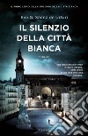 Il silenzio della città bianca libro di García Sáenz de Urturi Eva