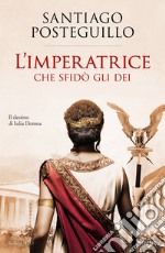 L'imperatrice che sfidò gli dei. Il destino di Iulia Domna libro