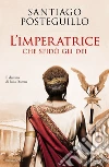 L'imperatrice che sfidò gli dei. Il destino di Iulia Domna libro