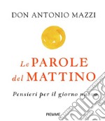 Le parole del mattino. Pensieri per il nuovo giorno libro