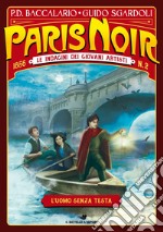 L'uomo senza testa. Paris noir. Le indagini dei giovani artisti. Vol. 2 libro