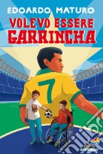 Volevo essere Garrincha