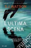 L'ultima scena libro di Watson S. J.