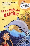 La spiaggia del delfino libro di Grazzani Roberta Grazzani Sergio