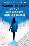 L'uomo che giocava con le bambole. La trilogia dell'odio. Vol. 1 libro