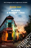 Sparire a Buenos Aires. Un'indagine dell'ispettore Alzada libro